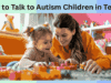 How to Talk to Autism Children in Telugu How to Talk to Autism Children in Telugu