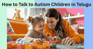 How to Talk to Autism Children in Telugu How to Talk to Autism Children in Telugu